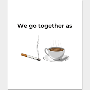 We go Together as Cigarette and Coffee (white) Posters and Art